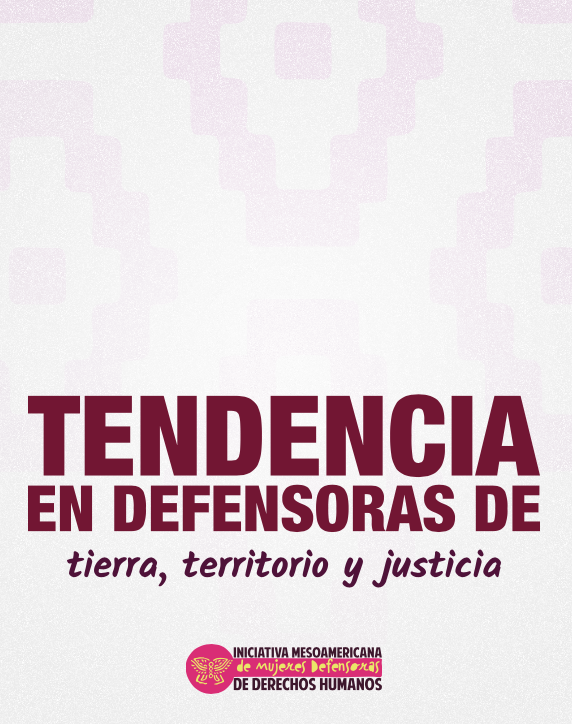 Tendencia en defensoras de tierra, territorio y justicia.