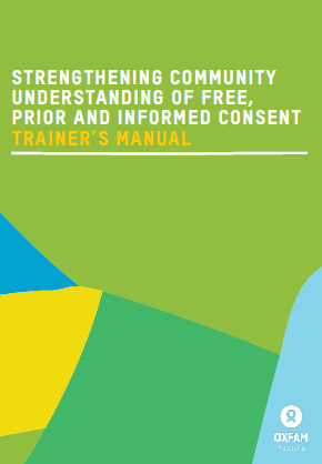Strengthening community understanding of free, prior and informed consent trainer’s manual